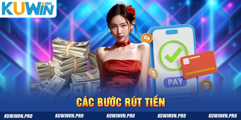 Cụ thể 3 bước thực hiện rút tiền Kuwin trong nháy mắt